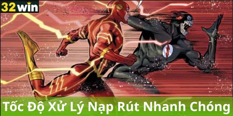 Nhà cái 32WIN có tốc độ xử lý nạp rút tiền nhanh chóng