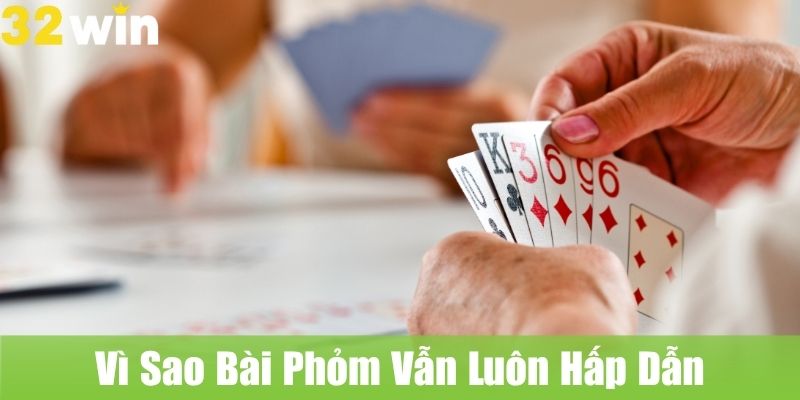 Vì Sao Bài Phỏm Vẫn Luôn Hấp Dẫn Qua Mọi Thời Đại