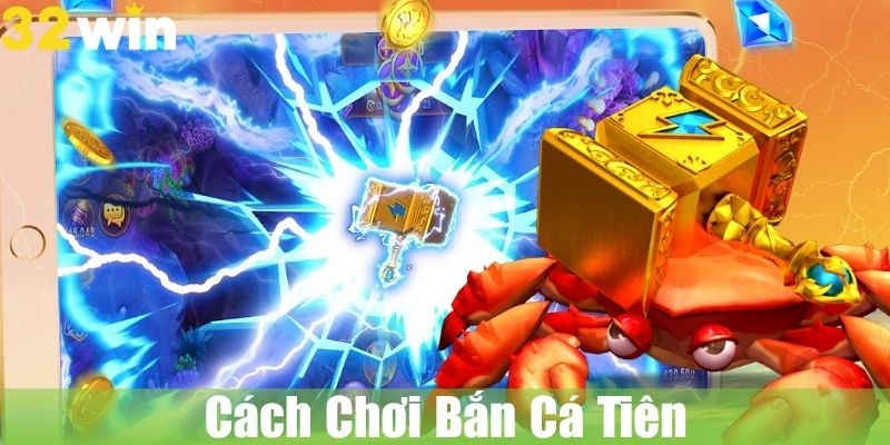 Cách Chơi Bắn Cá Tiên Hiệu Quả Và Cơ Hội Đổi Thưởng