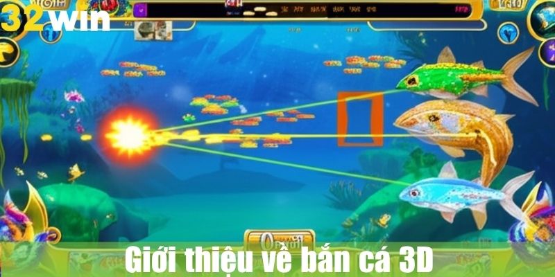 Giới thiệu về bắn cá 3D