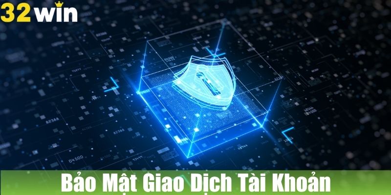 Bảo Mật Giao Dịch Tài Khoản
