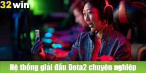 Dota2 32WIN: Tham Gia Trận Chiến Huyền Thoại Cùng Những Game Thủ Pro