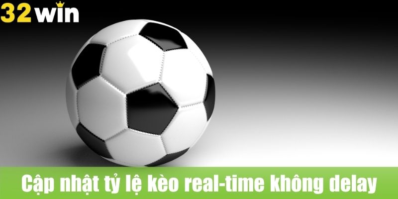 Cập nhật tỷ lệ kèo real-time không delay