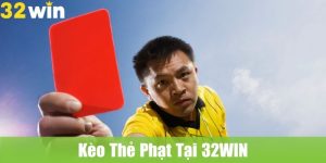 Kèo Thẻ Phạt Tại 32WIN: Dự Đoán Kết Quả, Nhận Thưởng Xứng Đáng
