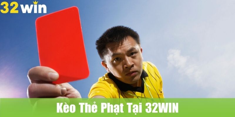 Kèo Thẻ Phạt Tại 32WIN: Dự Đoán Kết Quả, Nhận Thưởng Xứng Đáng