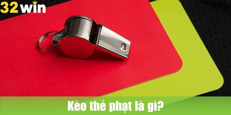 Kèo thẻ phạt là gì?