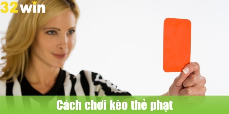 Cách chơi kèo thẻ phạt và mẹo đặt cược hiệu quả