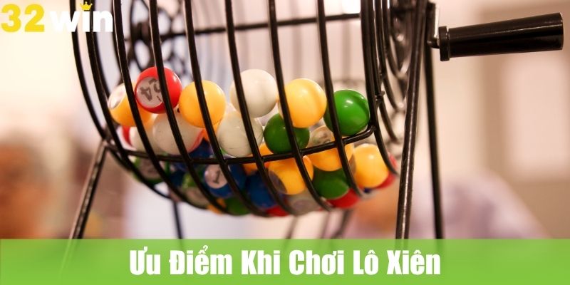 Ưu Điểm Khi Chơi Lô Xiên So Với Lô Thường