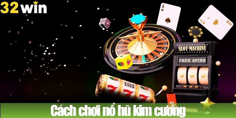 Cách chơi nổ hũ kim cương và mẹo chiến thắng