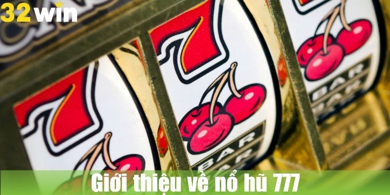 Giới thiệu về nổ hũ 777