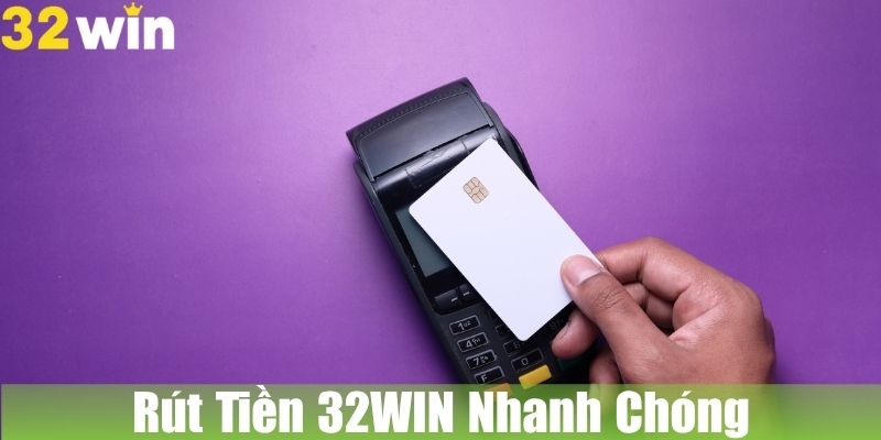 Rút Tiền 32WIN Có Nhanh Chóng Không?